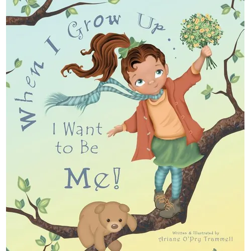 When I Grow Up... I Want to Be Me! - Hardcover