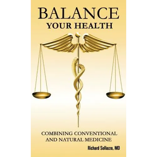 Balance Your Health: Combining Conventional and Natural Medicine - Hardcover