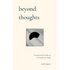 Beyond Thoughts: An Exploration Of Who We Are Beyond Our Minds - Paperback