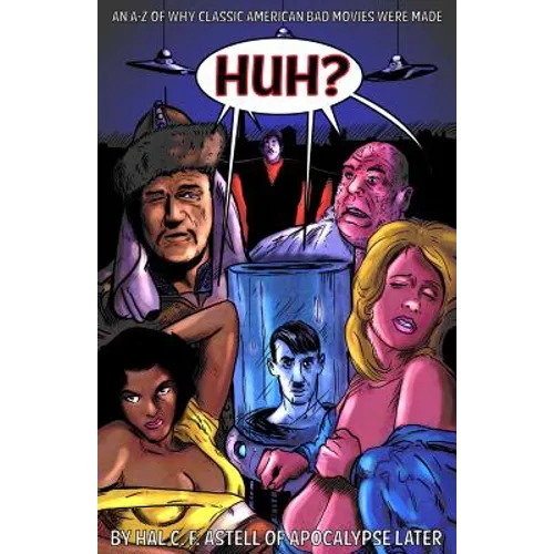 Huh?: An A-Z of Why Classic American Bad Movies Were Made - Paperback