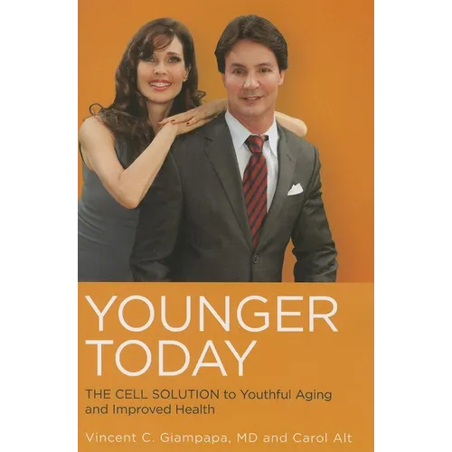 Younger Today: The Cell Solution to Youthful Aging and Improved Health - Paperback