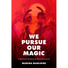 We Pursue Our Magic: A Spiritual History of Black Feminism - Paperback