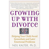 Growing Up with Divorce: Helping Your Child Avoid Immediate and Later Emotional Problems - Paperback
