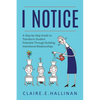 I Notice: A Step-by-Step Guide to Transform Student Potential Through Building Intentional Relationships - Paperback