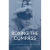 Boxing the Compass: A Life of Seafaring, Music, And, Pilgrimage - Paperback