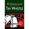 30 Christmas Carols with Sheet Music and Fingering for Tin Whistle - Paperback