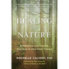 Healing with Nature: Mindfulness and Somatic Practices to Heal from Trauma - Paperback