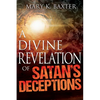 A Divine Revelation of Satan's Deceptions - Paperback