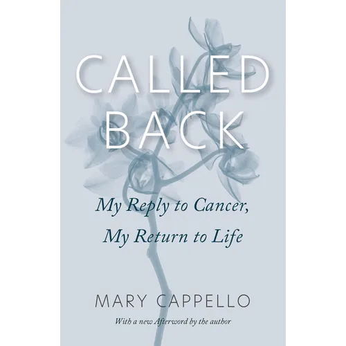 Called Back: My Reply to Cancer, My Return to Life - Paperback