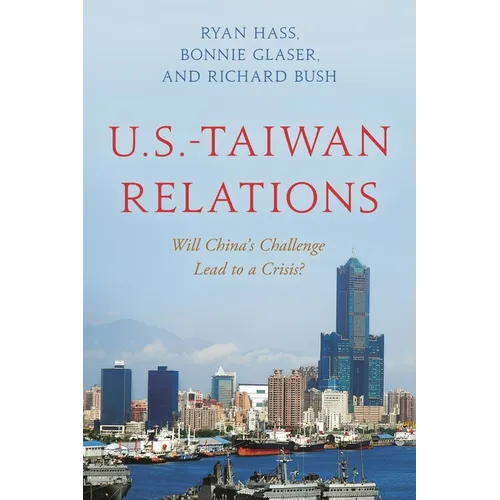 U.S.-Taiwan Relations: Will China's Challenge Lead to a Crisis? - Hardcover