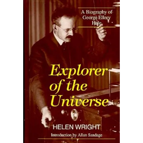 Explorer of the Universe: A Biography of George Ellery Hale - Hardcover