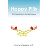 Happy Pills: 31 Prescriptions for Happiness - Paperback