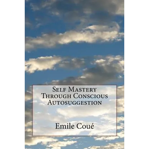 Self Mastery Through Conscious Autosuggestion - Paperback