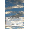 Self Mastery Through Conscious Autosuggestion - Paperback