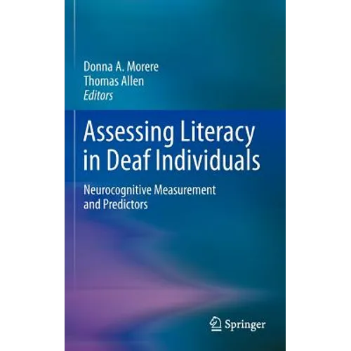 Assessing Literacy in Deaf Individuals: Neurocognitive Measurement and Predictors - Hardcover