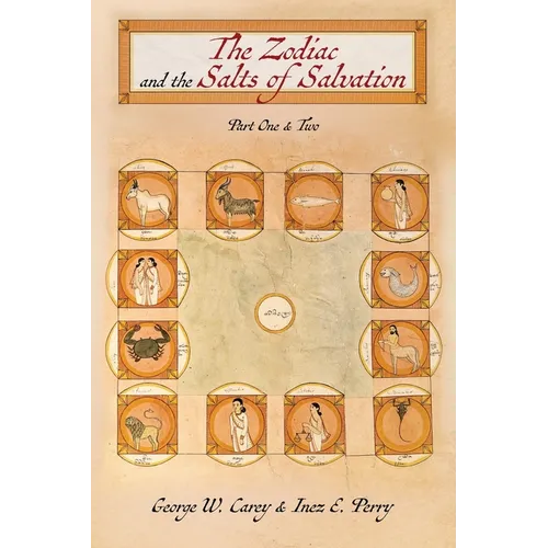 The Zodiac and the Salts of Salvation: Parts One and Two - Paperback