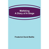 Mafeking: A Diary of a Siege - Paperback