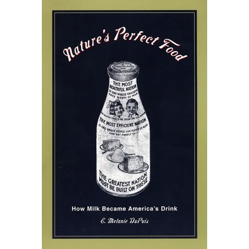 Nature's Perfect Food: How Milk Became America's Drink - Paperback