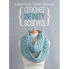 Crochet Infinity Scarves: 8 simple infinity scarves to crochet - Hardcover