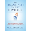 "The Financially Smart Divorce": 3 Steps to Your Ideal Settlement and Financial Security in Your New Life - Paperback