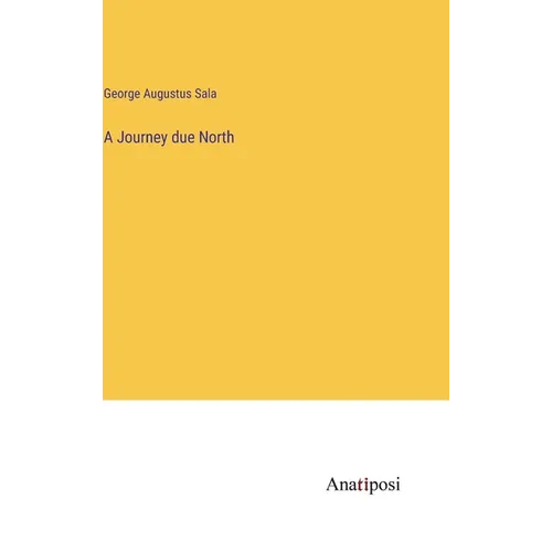 A Journey due North - Hardcover