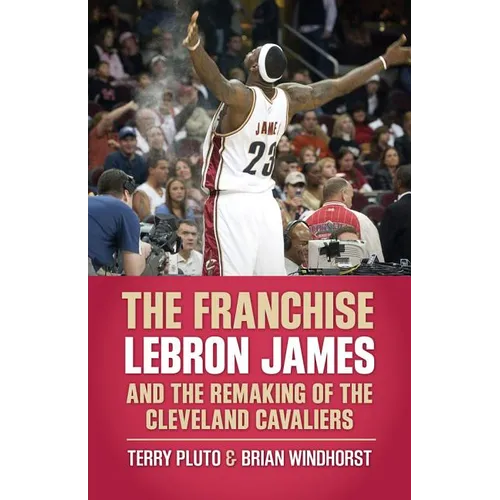 The Franchise: Lebron James and the Remaking of the Cleveland Cavaliers - Paperback