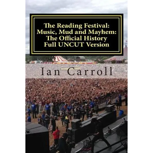 The Reading Festival: Music, Mud and Mayhem: The Official History: The Complete Version UNCUT - Paperback