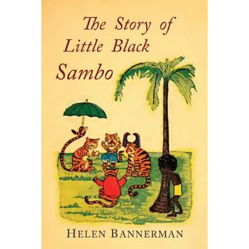 The Story of Little Black Sambo: Color Facsimile of First American Illustrated Edition - Paperback