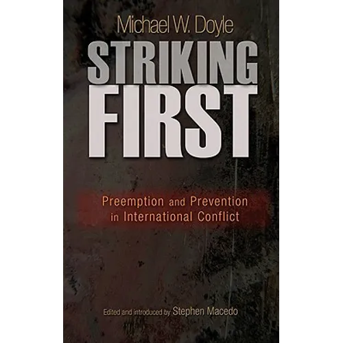 Striking First: Preemption and Prevention in International Conflict: Preemption and Prevention in International Conflict - Paperback