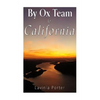 By Ox Team to California: A Narrative of Crossing the Plains in 1860 - Paperback