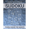 Sudoku Puzzle Book for Adults - 600 Puzzles - Hard to Extreme: Very Difficult Puzzles for Sudoku Experts - Paperback