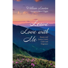 Leave Love with Me: Beauty and Justice, Love's Color and Fragrance - Hardcover