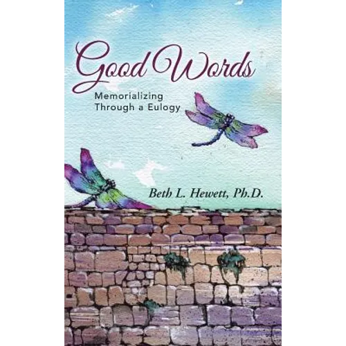 Good Words: Memorializing Through a Eulogy - Hardcover