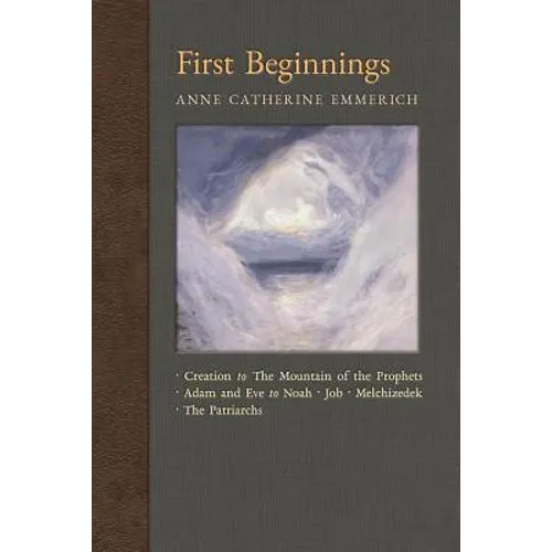 First Beginnings: From Creation to the Mountain of the Prophets & From Adam and Eve to Job and the Patriarchs - Paperback