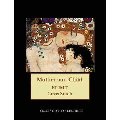 Mother and Child: Gustav Klimt cross stitch pattern - Paperback