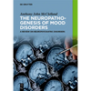 The Neuropathogenesis of Mood Disorders: A Review on Neuropsychiatric Disorders - Paperback