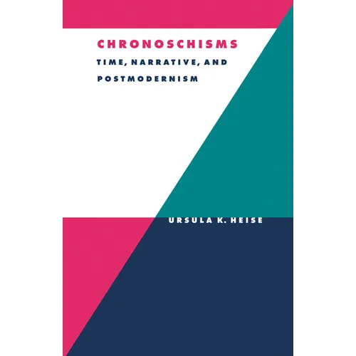 Chronoschisms: Time, Narrative, and Postmodernism - Paperback