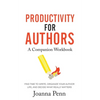 Productivity For Authors Workbook: Find Time to Write, Organize your Author Life, and Decide what Really Matters - Paperback