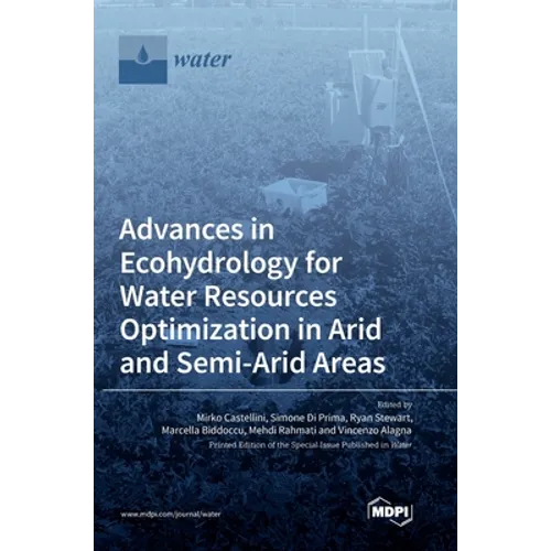 Advances in Ecohydrology for Water Resources Optimization in Arid and Semi-arid Areas - Hardcover