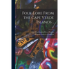 Folk-lore From the Cape Verde Islands ..; v.1 - Paperback
