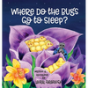 Where Do the Bugs Go to Sleep? - Hardcover