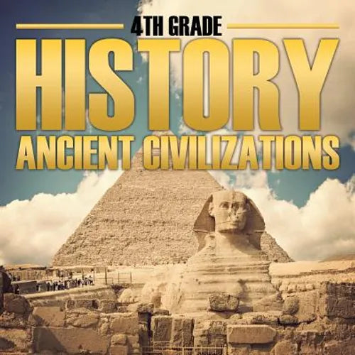 4th Grade History: Ancient Civilizations - Paperback
