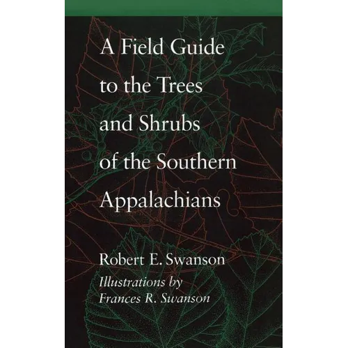 A Field Guide to the Trees and Shrubs of the Southern Appalachians - Paperback