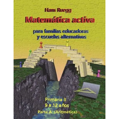 Matemática Activa para familias educadoras y escuelas alternativas: Primaria II (9 a 12 años) Parte A (Aritmética) - Paperback