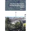 Out from the Center: Seattle Neighborhood Walks - Paperback