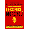Less Nice, More You: Stop Hiding & Become The Most Bold, Authentic Version Of You Now - Paperback