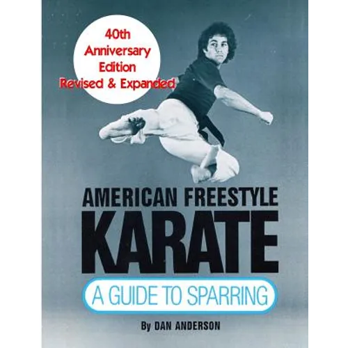 American Freestyle Karate: A Guide To Sparring 40th Anniversary Edition - Paperback
