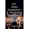 IOT makes imagination- The Reality - Paperback