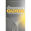 The Entrepreneur's Guide to Achieving Financial Freedom - Paperback