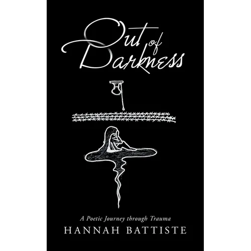 Out of Darkness: A Poetic Journey Through Trauma - Paperback